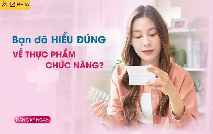 BẠN ĐÃ HIỂU ĐÚNG VỀ THỰC PHẨM CHỨC NĂNG?